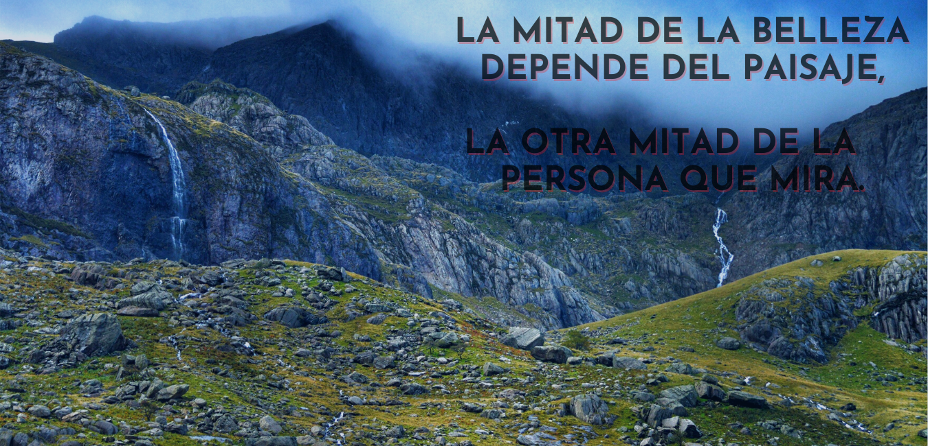 La mitad de la belleza depende del paisaje, la otra mitad de la persona que mira (1)